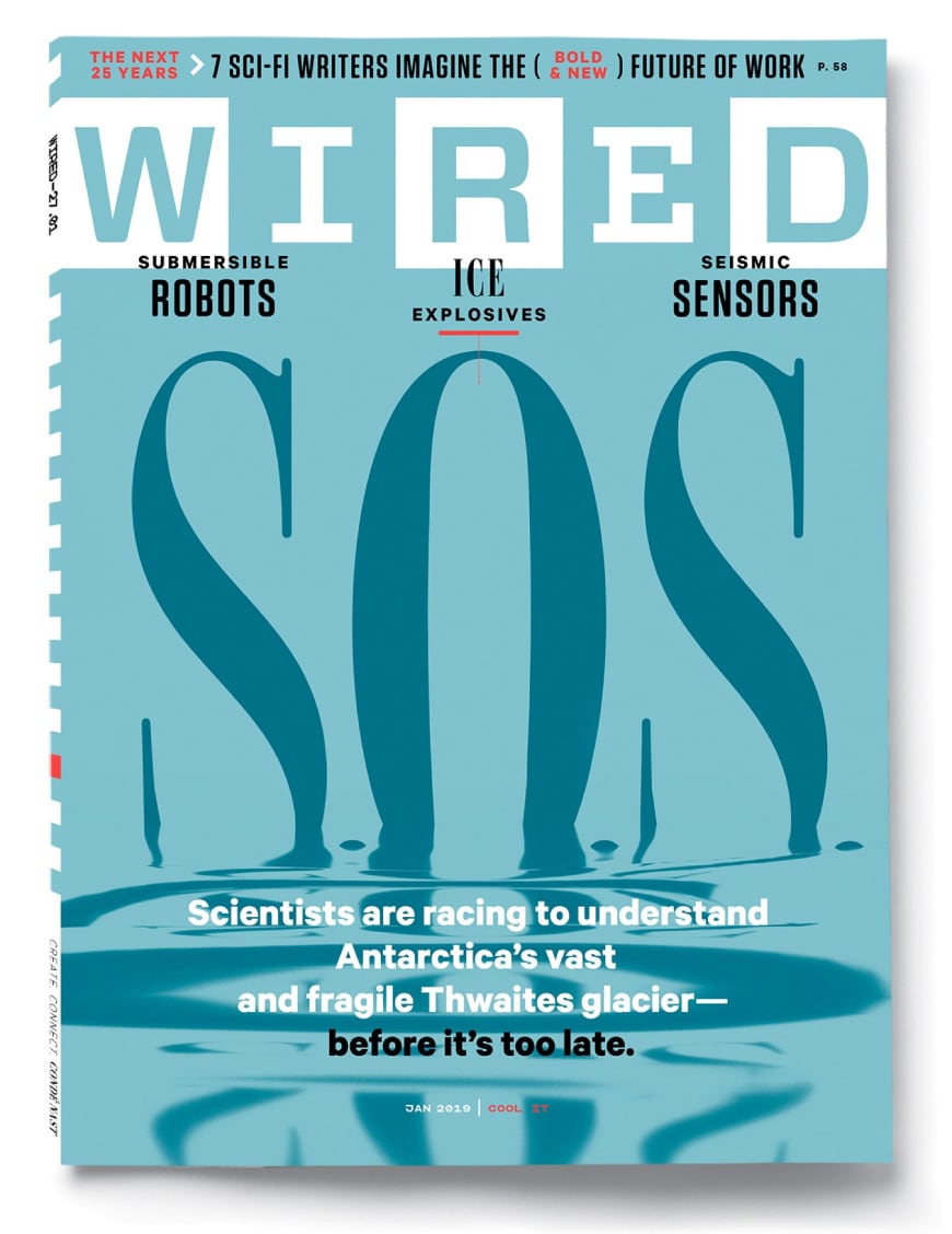 Wired Magazine, Cover January 2019. SOS about the Thwaites Glacier, global sea level rise, climate change